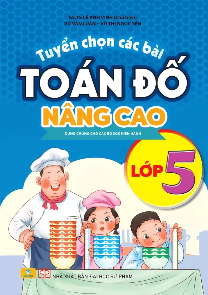 TUYỂN CHỌN CÁC BÀI TOÁN ĐỐ NÂNG CAO LỚP 5 (Dùng chung cho các bộ SGK hiện hành)